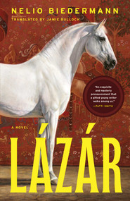 Lázár (A Novel) by Nelio Biedermann, Jamie Bulloch, 9781668200551