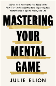 Mastering Your Mental Game by Julie Elion, 9781668202050