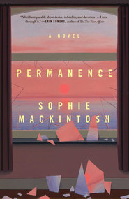 Permanence (A Novel) by Sophie Mackintosh, 9781668206522