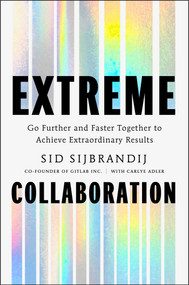 Extreme Collaboration (Go Further and Faster Together to Achieve Extraordinary Results) by Sid Sijbrandij, 9781668207352