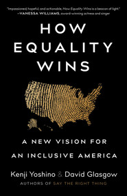 How Equality Wins (A New Vision for an Inclusive America) by Kenji Yoshino, David Glasgow, 9781668216750
