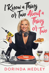 I Know a Thing or Two About a Thing or Two by Dorinda Medley, 9781668222515