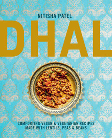 Dhal (Comforting vegan & vegetarian recipes made with lentils, peas and beans) by Nitisha Patel, 9781788797443