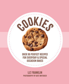 Cookies (Over 90 perfect recipes for everyday & special occasion bakes) by Liz Franklin, 9781788797450