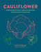 Cauliflower (Over 65 deliciously creative recipes, from ricing to roasting) by Kathy Kordalis, 9781788797474
