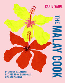 The Malay Cook (Everyday Malaysian recipes from Grandma's kitchen to mine) by Ranie Saidi, 9781788797481
