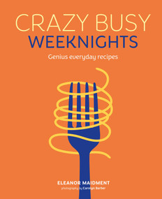 Crazy Busy Weeknights (Genius everyday recipes) by Eleanor Maidment, 9781788797528
