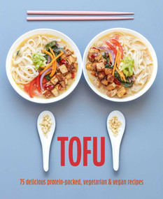 Tofu (75 delicious protein-packed vegetarian and vegan recipes) by Ryland Peters & Small, 9781788797559