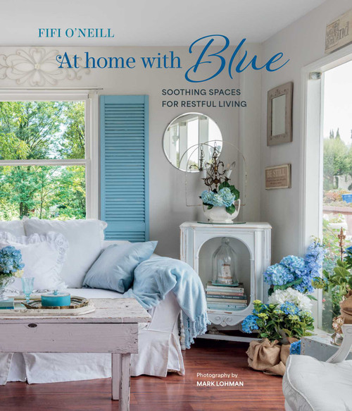 At Home with Blue: Soothing spaces for restful living by Fifi O'Neill, 9781800654600