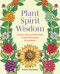 Plant Spirit Wisdom (Connect with your Plant Allies for powerful healing and guidance) by Karine Gordineer, 9781800655799