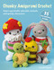 Chunky Amigurumi Crochet: 35 easy patterns to make (Super-squishable adorable animals and quirky characters) by Natalie Beard, 9781800655898
