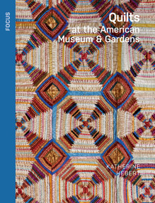 Quilts at the American Museum & Gardens by Katherine Hebert, Kaffe Fassett, 9781836360292