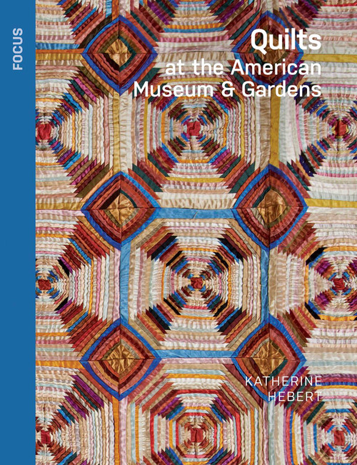 Quilts at the American Museum & Gardens by Katherine Hebert, Kaffe Fassett, 9781836360292