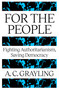 For The People (Fighting Authoritarianism, Saving Democracy) by A. C. Grayling, 9781836431442