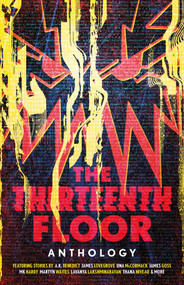 The Thirteenth Floor Anthology by Guy Adams, A. K. Benedict, James Lovegrove, Lavanya Lakshminarayan, MK Hardy, 9781837866038