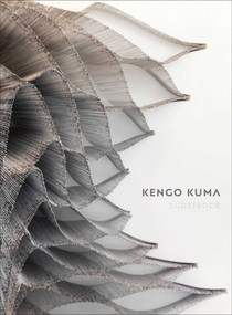 Kengo Kuma (Substance) by Kengo Kuma and Associates, 9781864709926