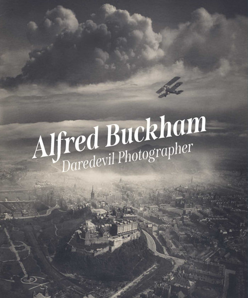 Alfred Buckham (Daredevil Photographer) by Louise Pearson, James Crawford, 9781911054689