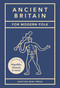 Ancient Britain For Modern Folk (A field guide to mounds, megaliths and more) by Tom Howells, 9781914314919