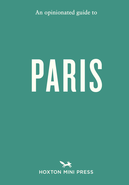 An Opinionated Guide to Paris by Joel Hart, 9781914314971