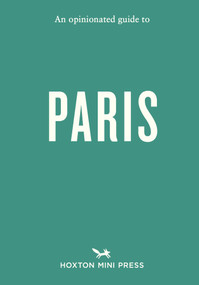 An Opinionated Guide to Paris by Joel Hart, 9781914314971