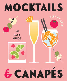 Mocktails & Canapes Step by Step: An Easy Guide by Gelding Street Press, 9781922662378