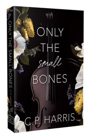 Only the Small Bones (Forbidden Slow Burn Romance) by C.P. Harris, 9781964264325