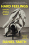 Hard Feelings (Finding the Wisdom in Our Darkest Emotions) by Daniel Smith, 9781982103903