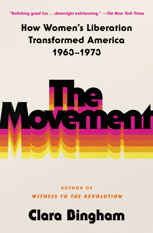 The Movement (How Women's Liberation Transformed America 1963-1973) - 9781982144227 by Clara Bingham