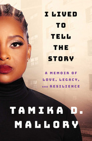 I Lived to Tell the Story (A Memoir of Love, Legacy, and Resilience) - 9781982173500 by Tamika D. Mallory, 9781982173500