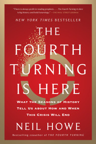 The Fourth Turning Is Here (What the Seasons of History Tell Us about How and When This Crisis Will End) - 9781982173746 by Neil Howe, 9781982173746