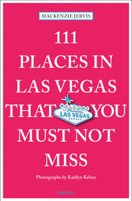 111 Places in Las Vegas That You Must Not Miss by Mackenzie Jervis, Kaitlyn Kelsey, 9783740824679