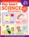 Play Smart Science Skill Builders (For Ages 5-7 (Gakken STEAM Workbooks)) by Gakken early childhood experts, 9784056212563