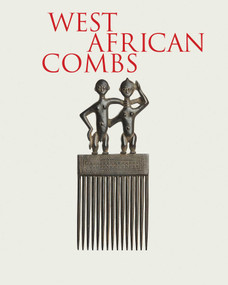 West African Combs (Mina & Samir Borro Collection) by Najwa Borro, Alain-Michel Boyer, Valentine Plisnier, Sarah Boukamel, François Neyt, 9788874396771