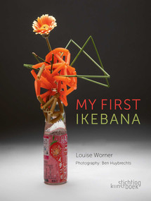 My First Ikebana (Ikebana for the Young and Young at Heart) by Louise Worner, 9789058567161
