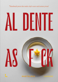Al dente as f*ck (Handmade pasta that makes chefs swear and nonnas proud) by Bruna Bonaca, Emanuele Mazzaroppi, 9789059960299