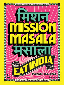 Mission Masala - Eat India (Taste the spicy Indian cuisine) by Pavan Bajwa, 9789059960657