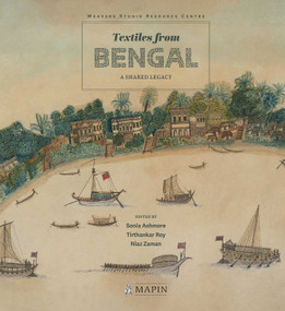 Textiles from Bengal (A Shared Legacy) by Sonia Ashmore, Tirthankar Roy, Niaz Zaman, 9789394501263