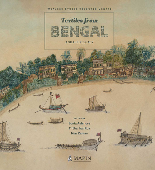 Textiles from Bengal (A Shared Legacy) by Sonia Ashmore, Tirthankar Roy, Niaz Zaman, 9789394501263