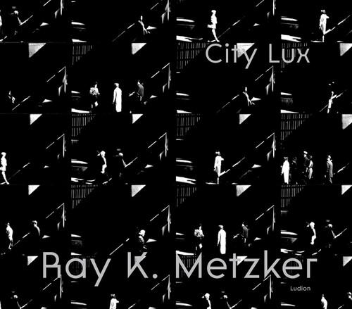 Ray K. Metzker (City Lux) by Philippe Séclier, Françoise Morin, Carrie Springer, 9789464781175