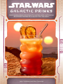 Star Wars: Galactic Drinks (From Mandalorian Mocktails to Cantina Cafs, Captivating Beverages Inspired by a Galaxy Far, Far Away!) by Jenn  Fujikawa, Marc Sumerak, 9798337402321