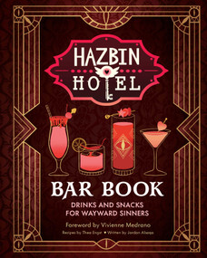 The Hazbin Hotel Bar Book (Drinks and Snacks for Wayward Sinners) by Vivienne Medrano, Thea Engst, Jordan Alsaqa, 9798337402635