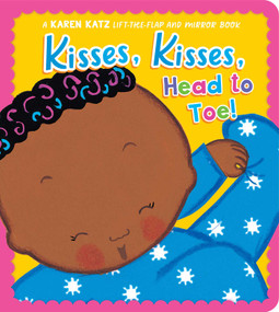 Kisses, Kisses, Head to Toe! (A Karen Katz Lift-the-Flap and Mirror Book) by Karen Katz, Karen Katz, 9798347100736