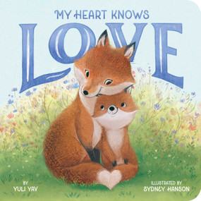 My Heart Knows Love by Yuli Yav, Sydney Hanson, 9798347100767