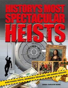 History's Most Spectacular Heists (High-Stakes Thefts, Incredible Treasures, and Daring Rescues) by Emma Carlson Berne, 9798886742541