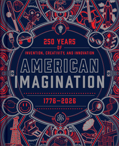 American Imagination (250 Years of Invention, Creativity, and Innovation) by Jen Newens, 9798886742640