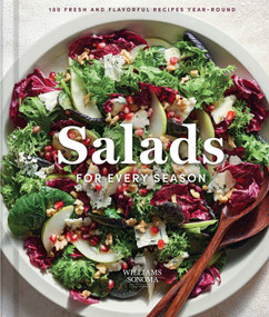 Williams Sonoma Salads for Every Season (100 Fresh and Flavorful Recipes Year-Round) by Weldon Owen, 9798886742664