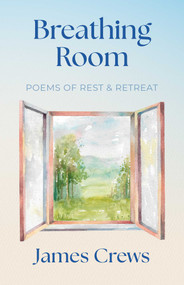 Breathing Room (Poems of Rest and Retreat) by James Crews, 9798887621517