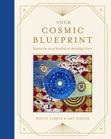 Your Cosmic Blueprint (Master the Art of Reading an Astrology Chart) by Amy Zerner, Monte Farber, 9798887621784