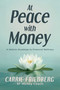 At Peace with Money (A Holistic Roadmap to Financial Wellness) by Carrie Friedberg, 9798888457696