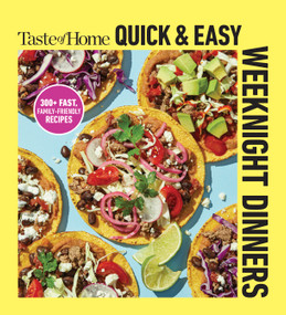 Taste of Home Quick & Easy Weeknight Dinners (With 200 Plus Recipes for Fast and Family Friendly Meals) by Taste of Home, 9798889771692